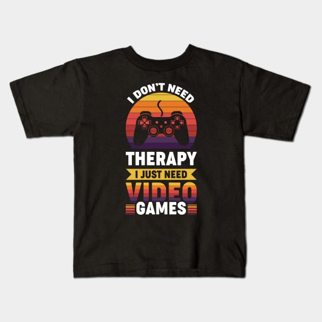 I dont need therapy i just need video games Kids T-Shirt by Arish Van Designs